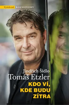 Kdo ví, kde budu zítra - Tomáš Etzler, Jindřich Šídlo (2019)