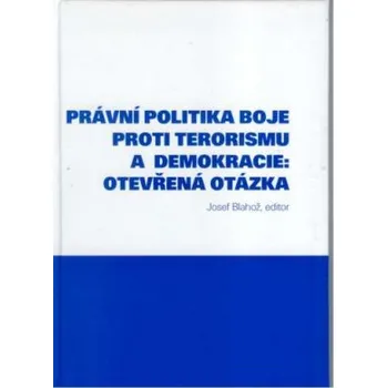 Právní politika boje proti terorismu a demokracie - Blahož Josef