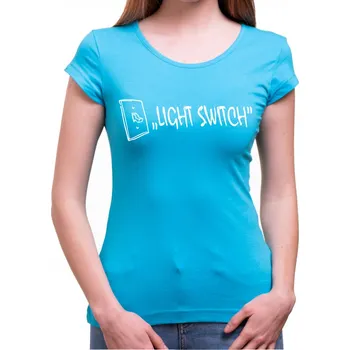 Pánské tričko Tričko - Light Switch (dámske), Barva látky tyrkysová modrá, Střih Dámsky, Velikost XXL