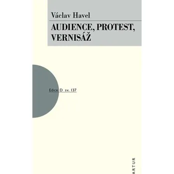Audience, Protest, Vernisáž - Václav Havel (2018, brožovaná)
