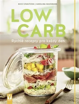 Low Carb: Rychlé recepty pro všední den - Nico Stanitzok, Carolina Hausmann (2019)