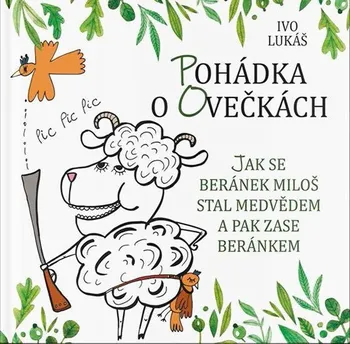 Pohádka Pohádka o ovečkách: Jak se beránek Miloš stal medvědem a pak zase beránkem - Ivo Lukáš (2019, pevná vazba)