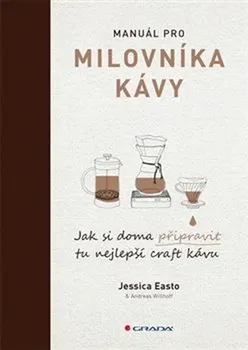 Manuál pro milovníka kávy - Jessica Easto, Andreas Willhoff (2018)