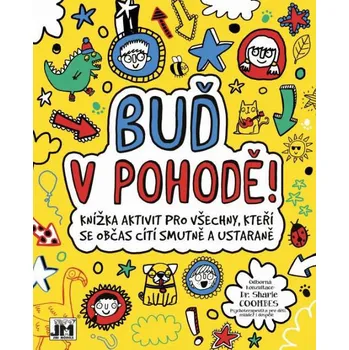 Buď v pohodě! - kolektiv (2019, brožovaná) Bystrá hlava Buď v pohodě! - kolektiv (2019, brožovaná)