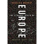 The Strange Death of Europe - Douglas Murray [EN] (2017, brožovaná)