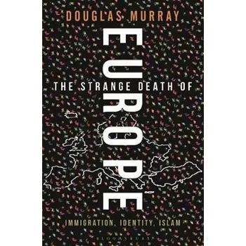 Cizojazyčná kniha The Strange Death of Europe - Douglas Murray [EN] (2017, brožovaná)