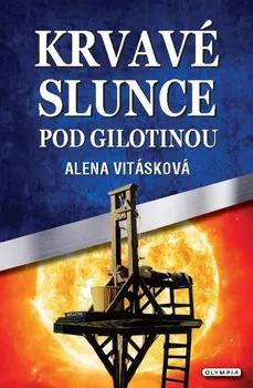Krvavé slunce pod gilotinou - Alena Vitásková (2019, pevná)