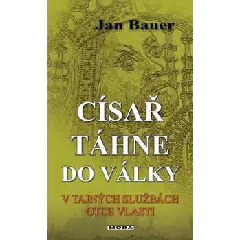 Císař táhne do války - Jan Bauer