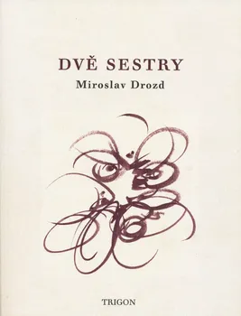 Dvě sestry - Miroslav Drozd (2018, brožovaná)