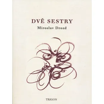 Dvě sestry - Miroslav Drozd (2018, brožovaná)