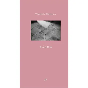 Poezie Láska - Vladimír Martinec (2019, brožovaná)