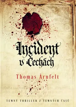 Incident v Čechách - Thomas Arnfeld (2018, pevná vazba)