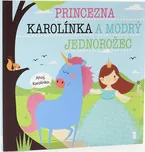 Princezna Karolínka a modrý jednorožec…