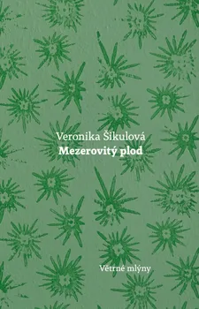 Mezerovitý plod - Veronika Šikulová (2019, brožovaná)