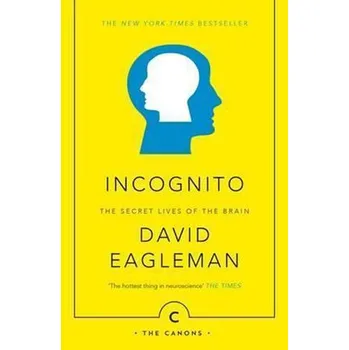 Incognito: The Secret Lives of The Brain - David Eagleman [EN] (2016, brožovaná)
