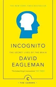 Incognito: The Secret Lives of The Brain - David Eagleman [EN] (2016, brožovaná)