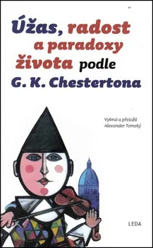 Úžas, radost a paradoxy života podle G. K. Chestertona - Alexander Tomský (2017, brožovaná bez přebalu lesklá, 1. vydání)