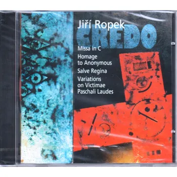 Zahraniční hudba JIRI ROPEK: Credo - Missa In C, Hommage To Anonymous, Salve Regina (CD)