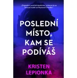 Poslední místo, kam se podíváš -…