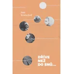 Dříve než do snů…: Rodinná kronika - Petr Kratochvíl (2018, pevná vazba)