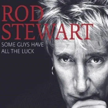 Zahraniční hudba Some Guys Have All The Luck - Rod Stewart [CD]