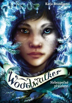 Woodwalker: Nebezpečné přátelství - Katja Brandisová (2019, pevná bez přebalu matná)