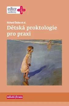 Dětská proktologie pro praxi - Richard Škába a kol. (2019, pevná)