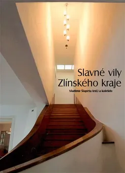 Umění Slavné vily Zlínského kraje - Vladimír Šlapeta a kol. (2010, vázaná)