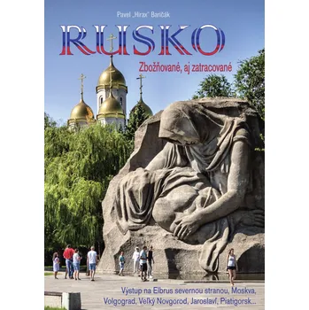 Literární cestopis Rusko: Zbožňované, aj zatracované - Pavel Hirax Baričák [SK] (2019, pevná s přebalem lesklá)