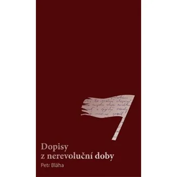 Dopisy z nerevoluční doby - Petr Bláha
