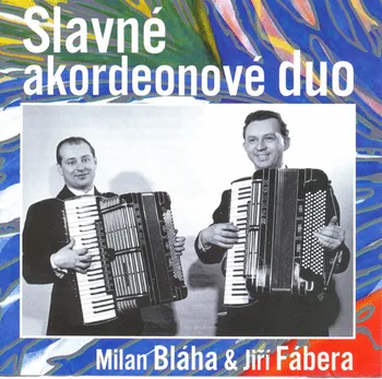 Česká hudba Slavné akordeonové duo Milan Bláha & Jiří Fábera - Milan Bláha & Jiří Fábera [CD]