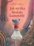 Jak myška hledala kamarády - Nina Mav…