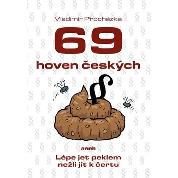 69 hoven českých aneb Lépe jet peklem nežli jít k čertu - Vladimír Procházka (2018, pevná)