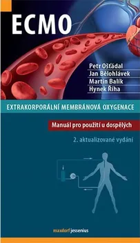 Extrakorporální membránová oxygenace: Manuál pro použití u dospělých - Petr Ošťádal a kol. (2018, brožovaná, 2. vydání)
