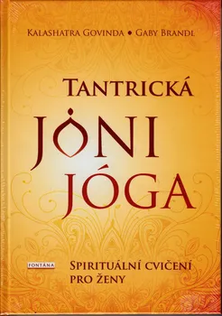 Tantrická jóni jóga: Spirituální cvičení pro ženy - Brandl Gaby, Govinda Kalashatra (2019, vázaná)