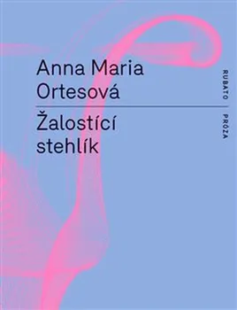 Žalostící stehlík - Anna Maria Ortesová (2019, brožovaná)