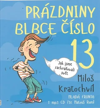 Prázdniny blbce číslo 13 - Miloš Kratochvíl (čte Matouš Ruml) [CDmp3]