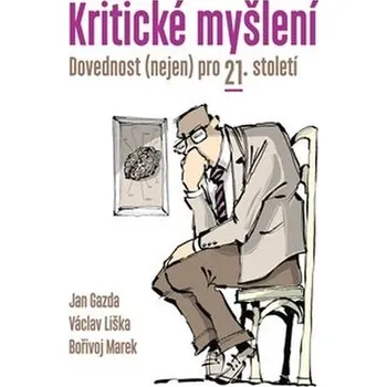 Kritické myšlení - Václav Liška, Jan Gazda, Bořivoj Marek (2019, brožovaná)