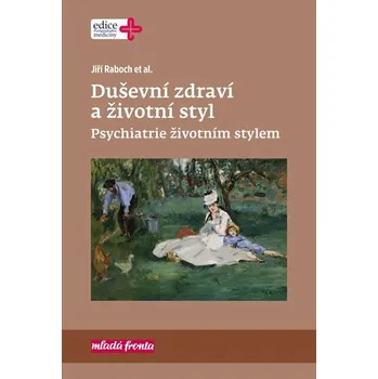Duševní zdraví a životní styl: Psychiatrie životním stylem - Jiří Raboch a kol. (2020, pevná bez přebalu lesklá)