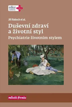 Duševní zdraví a životní styl: Psychiatrie životním stylem - Jiří Raboch a kol. (2020, pevná bez přebalu lesklá)