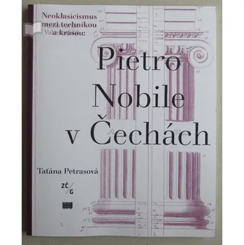 Umění Neoklasicismus mezi technikou a krásou: Pietro Nobile v Čechách