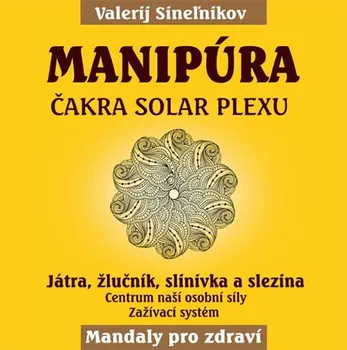 Duchovní literatura Manipúra: Čakra solar plexu - Valerij Sineľnikov (2019, brožovaná bez přebalu lesklá)