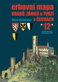 Erbovní mapa hradů, zámků a tvrzí v Čechách 12 - Milan Mysliveček (2019, pevná vazba)