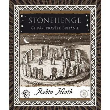 Stonehenge: Chrám pravěké Británie - Robin Heath (2019, pevná vazba)