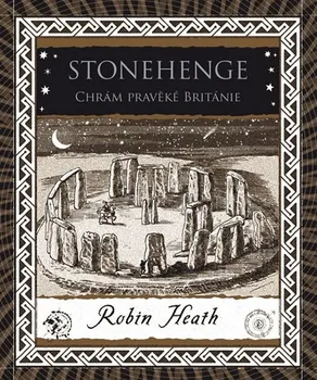 Stonehenge: Chrám pravěké Británie - Robin Heath (2019, pevná vazba)