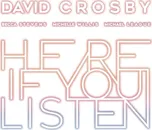 Here If You Listen - David Crosby [CD]