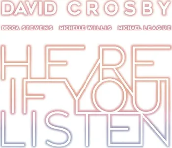 Zahraniční hudba Here If You Listen - David Crosby [CD]