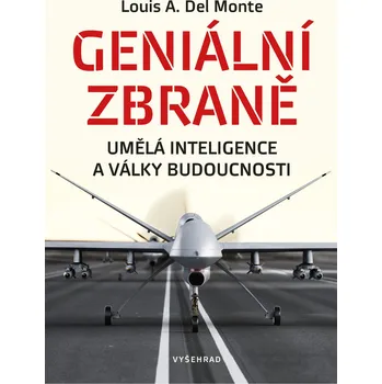 Populárně naučná literatura pro dospělé Geniální zbraně: Umělá inteligence a války budoucnosti - Louis del Monte (2019, pevná vazba)