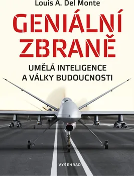 Geniální zbraně: Umělá inteligence a války budoucnosti - Louis del Monte (2019, pevná vazba)