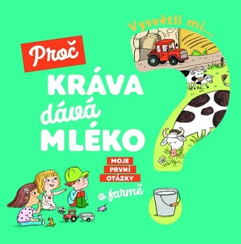 Leporelo Vysvětli mi... Proč kráva dává mléko? -  Joséphine Sauvage, Magali Clavelet (2019)